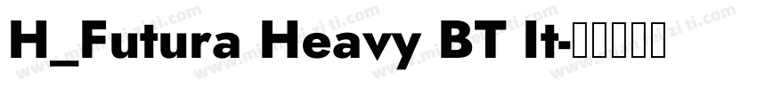 H_Futura Heavy BT It字体转换
